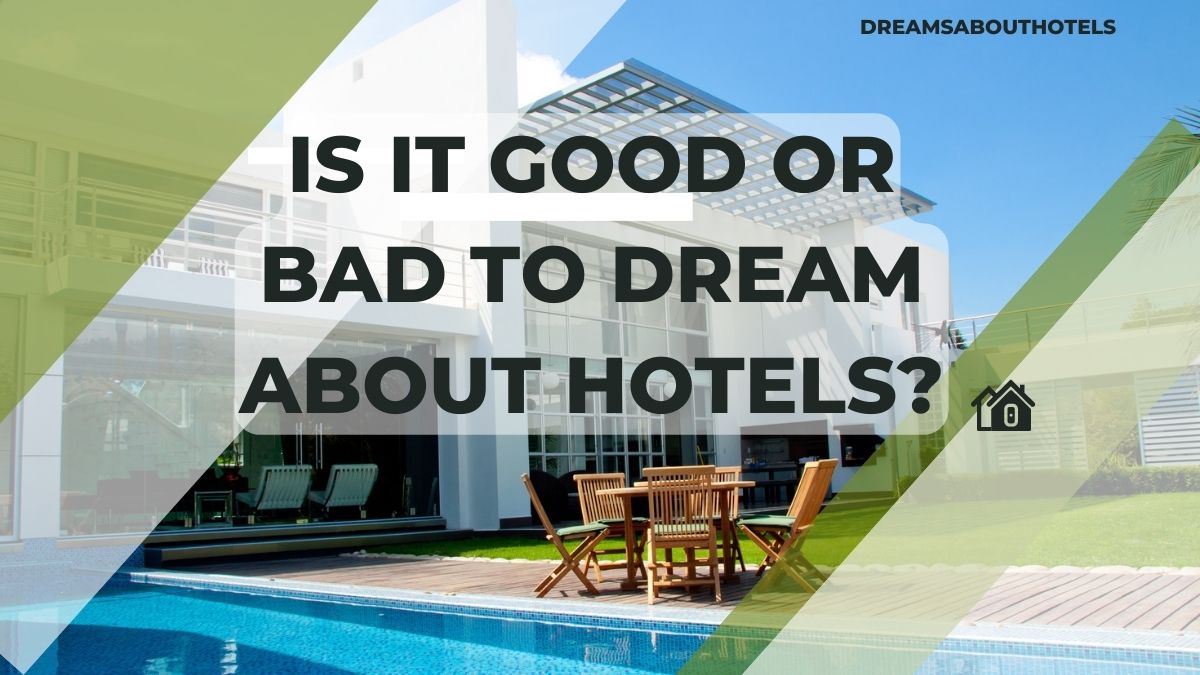 Is it Good or Bad to Dream About Hotels