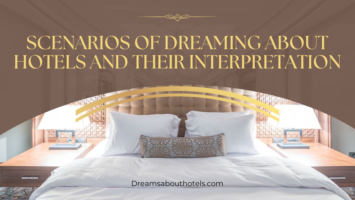 Scenarios of Dreaming about Hotels and their Interpretation