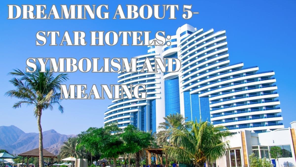 Dreaming about 5-Star Hotels Symbolism and Meaning