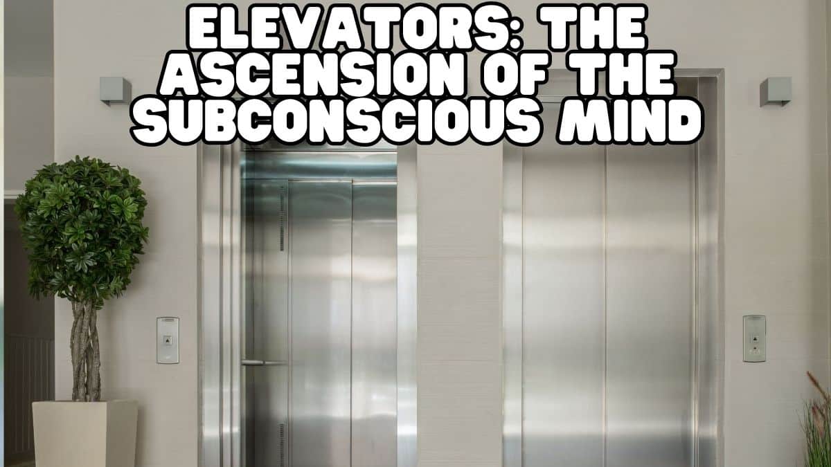 Elevators The Ascension of the Subconscious Mind